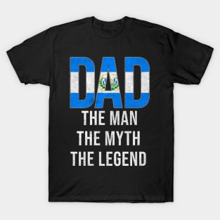 Salvadoran Dad The Man The Myth The Legend - Gift for Salvadoran Dad With Roots From Salvadoran T-Shirt